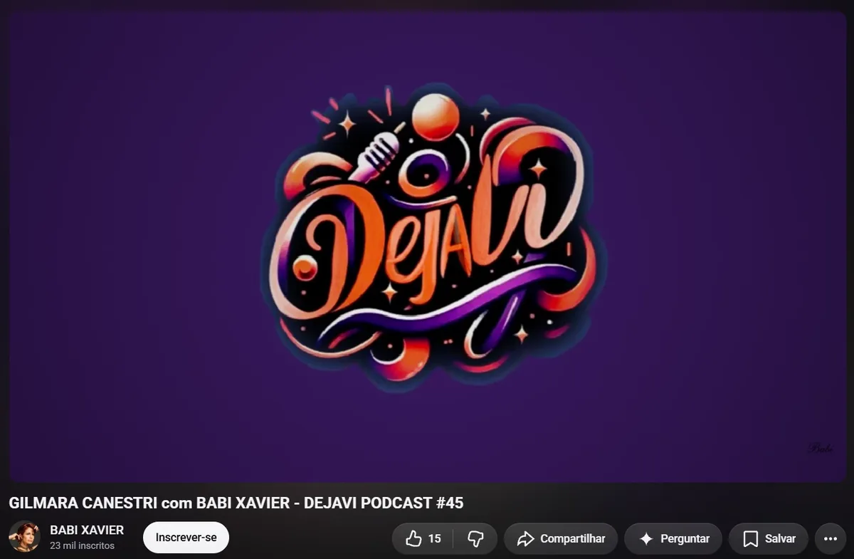 Gilmara Canestri com Babi Xavier - Dejavi Podcast